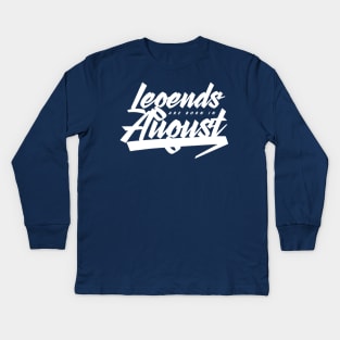 Legends are born in August Kids Long Sleeve T-Shirt